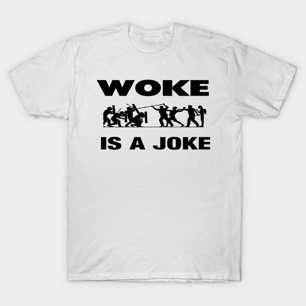 WOKE IS A JOKE T-Shirt by skidmark